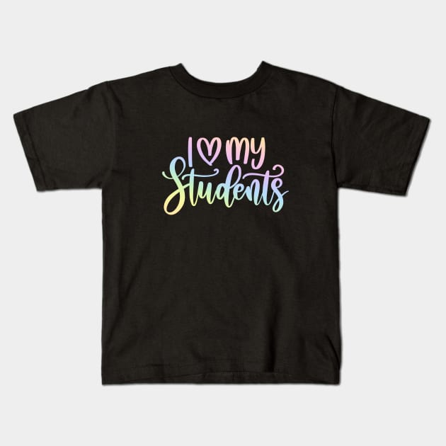 I love my students - motivating teacher quote Kids T-Shirt by PickHerStickers